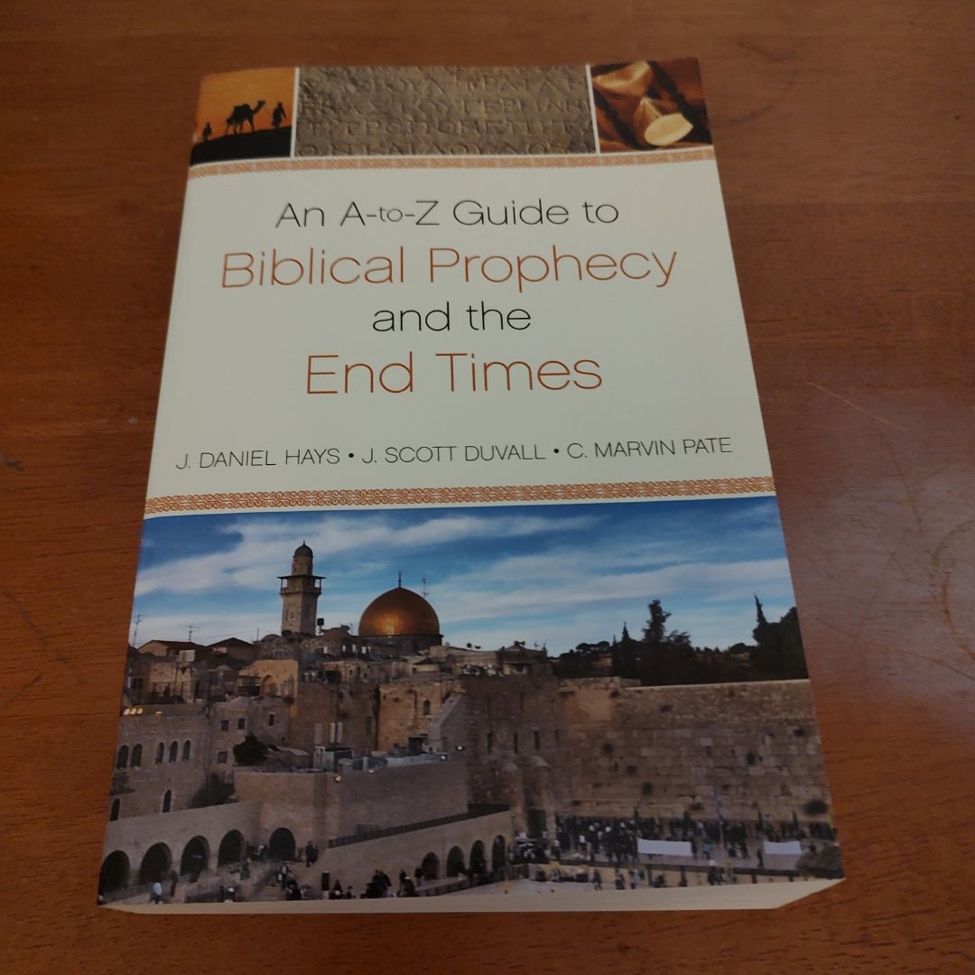 An A-to-Z Guide to Biblical Prophecy and the End Times