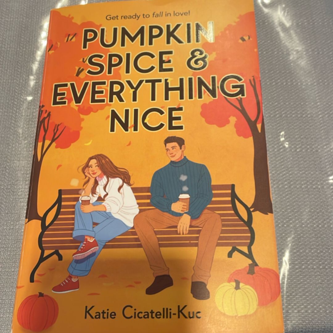 Pumpkin Spice and Everything Nice