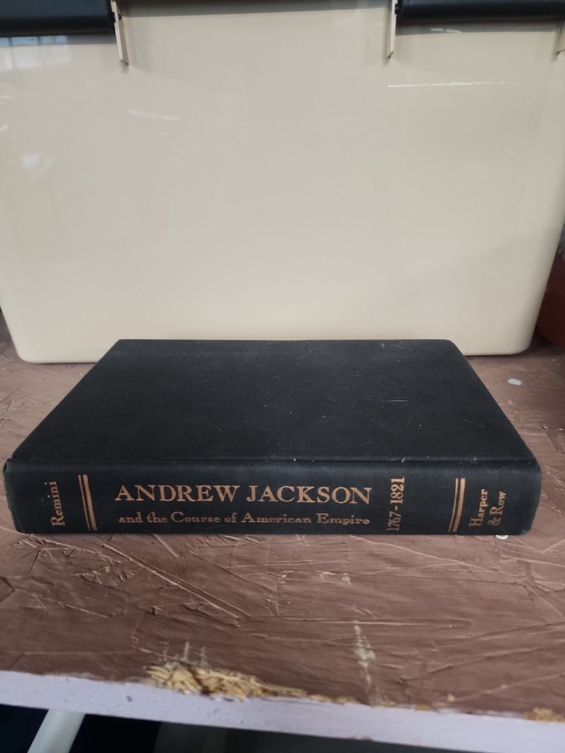 Andrew Jackson and the Course of American Empire, 1767-1821