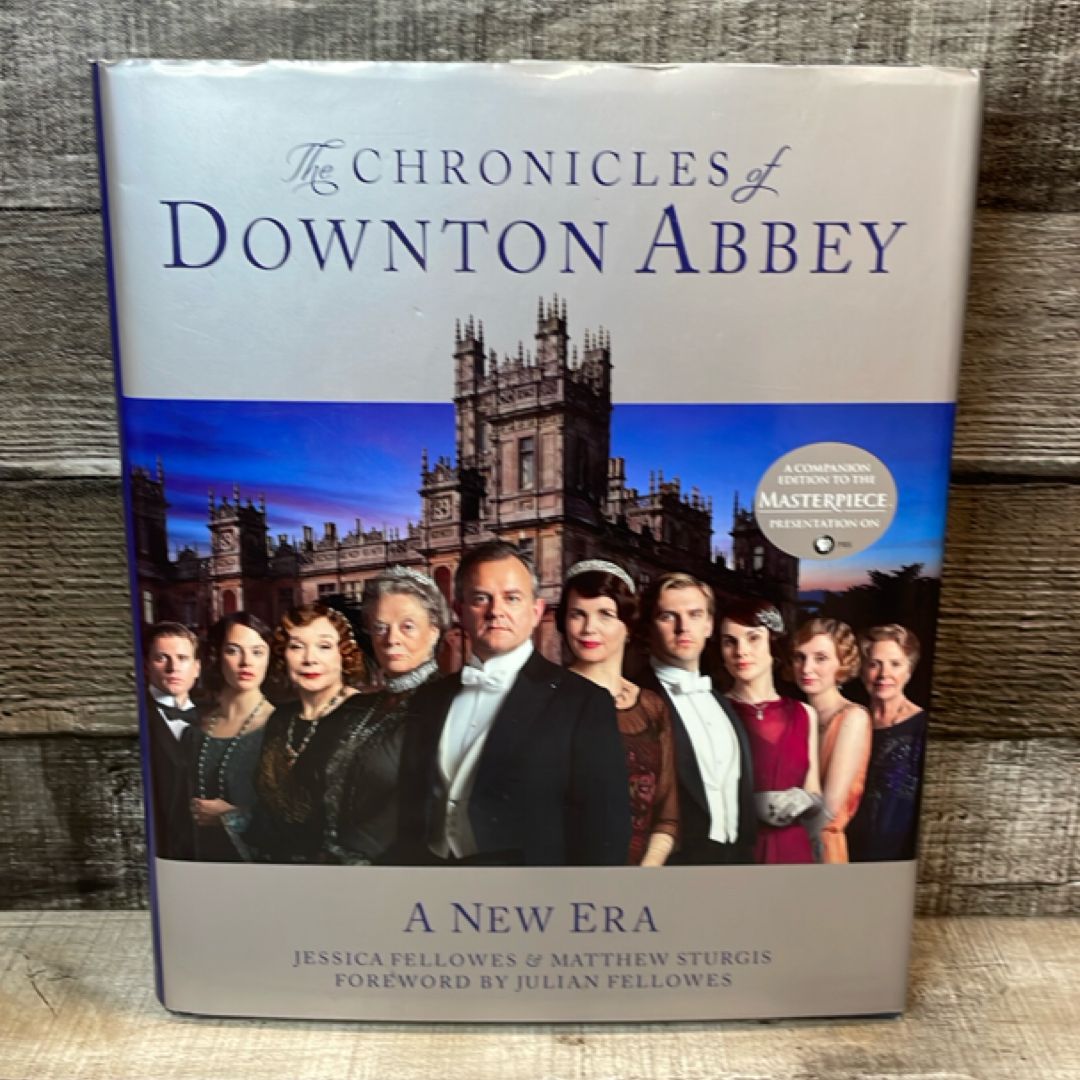The Chronicles Of Downton Abbey: A New Era – Jessica Fellowes, Matthew Sturgis – HC