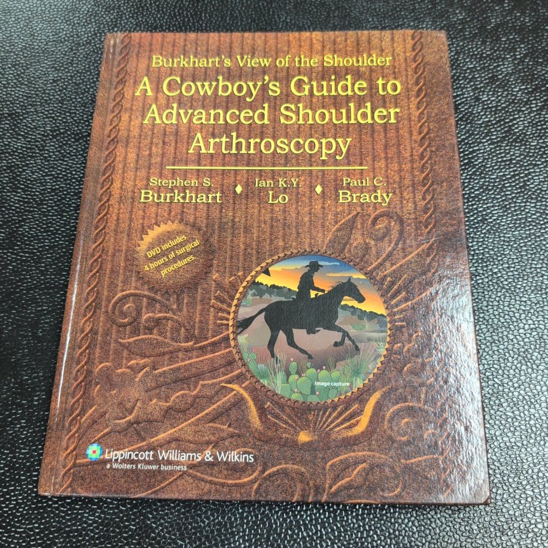 Burkhart's View of the Shoulder A Cowboy's Guide to Advanced Shoulder Arthroscopy (w/ DVD)