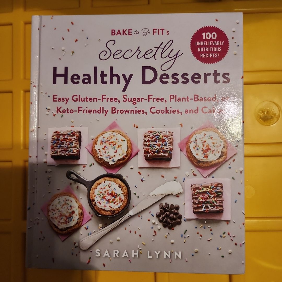 Bake to Be Fit's Secretly Healthy Desserts