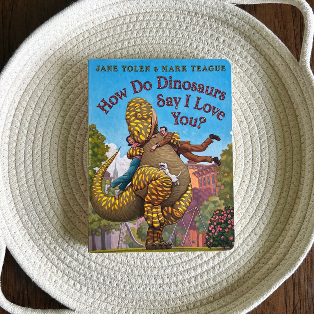 How Do Dinosaurs Say I Love You?