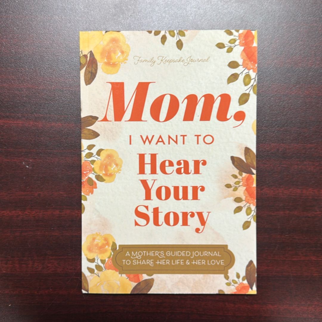 Mom, I Want to Hear Your Story