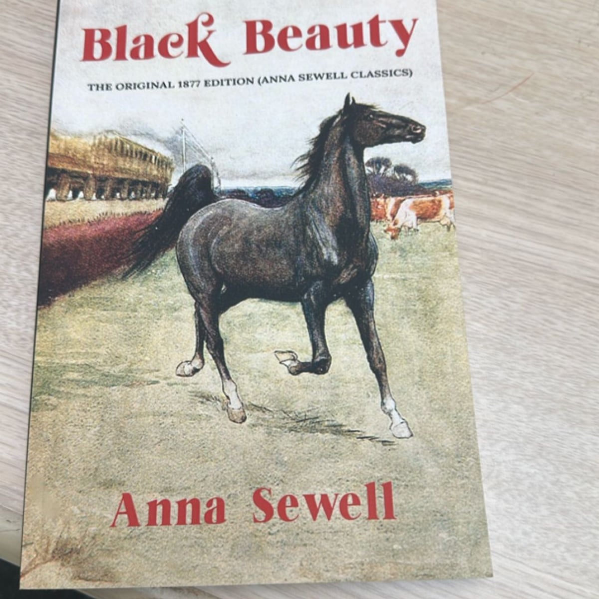 Black Beauty: the Original 1877 Edition (Anna Sewell Classics) by Anna