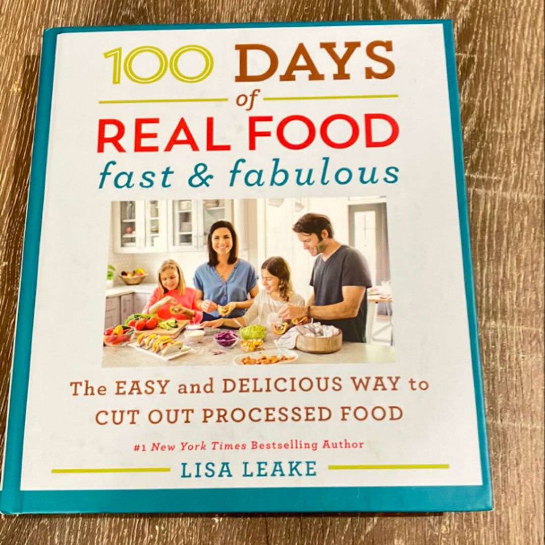 100 Days of Real Food: Fast and Fabulous