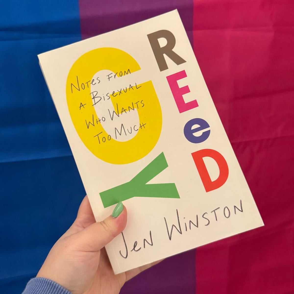 Greedy: Notes from a Bisexual Who Wants Too Much by Jen Winston ...