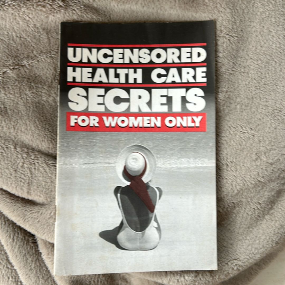 Uncensored Health Care Secrets for Women Only