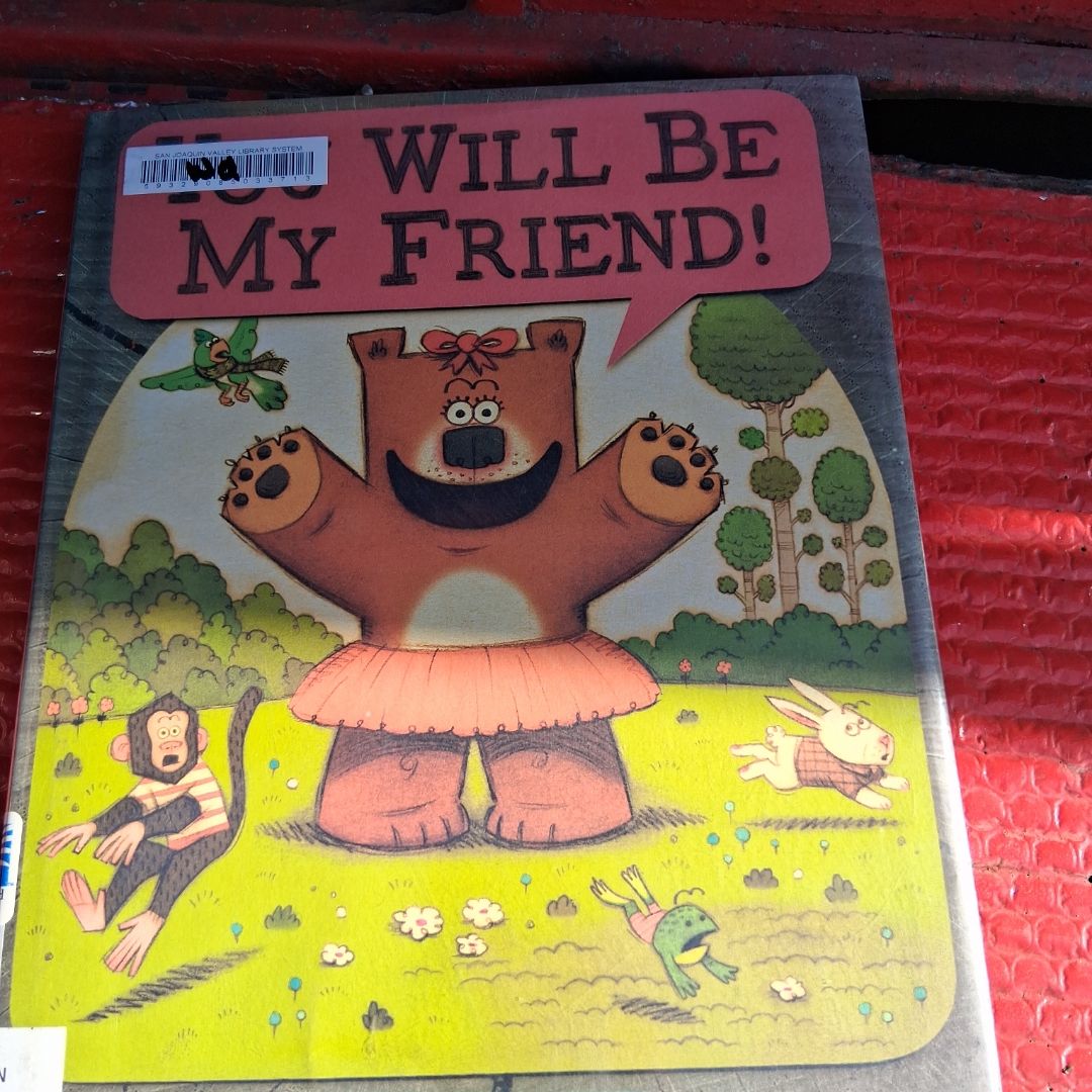 You Will Be My Friend!