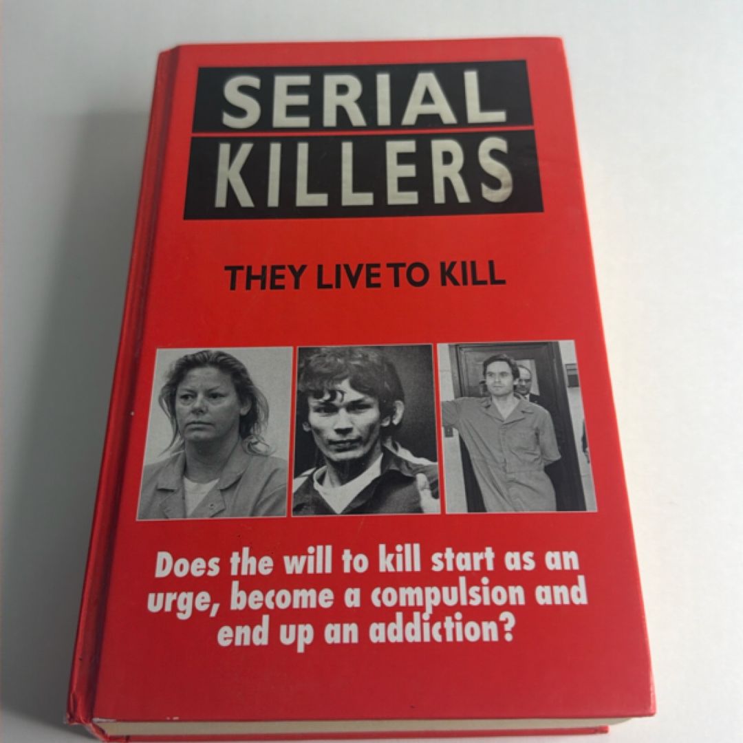 Serial Killers They Live to Kill