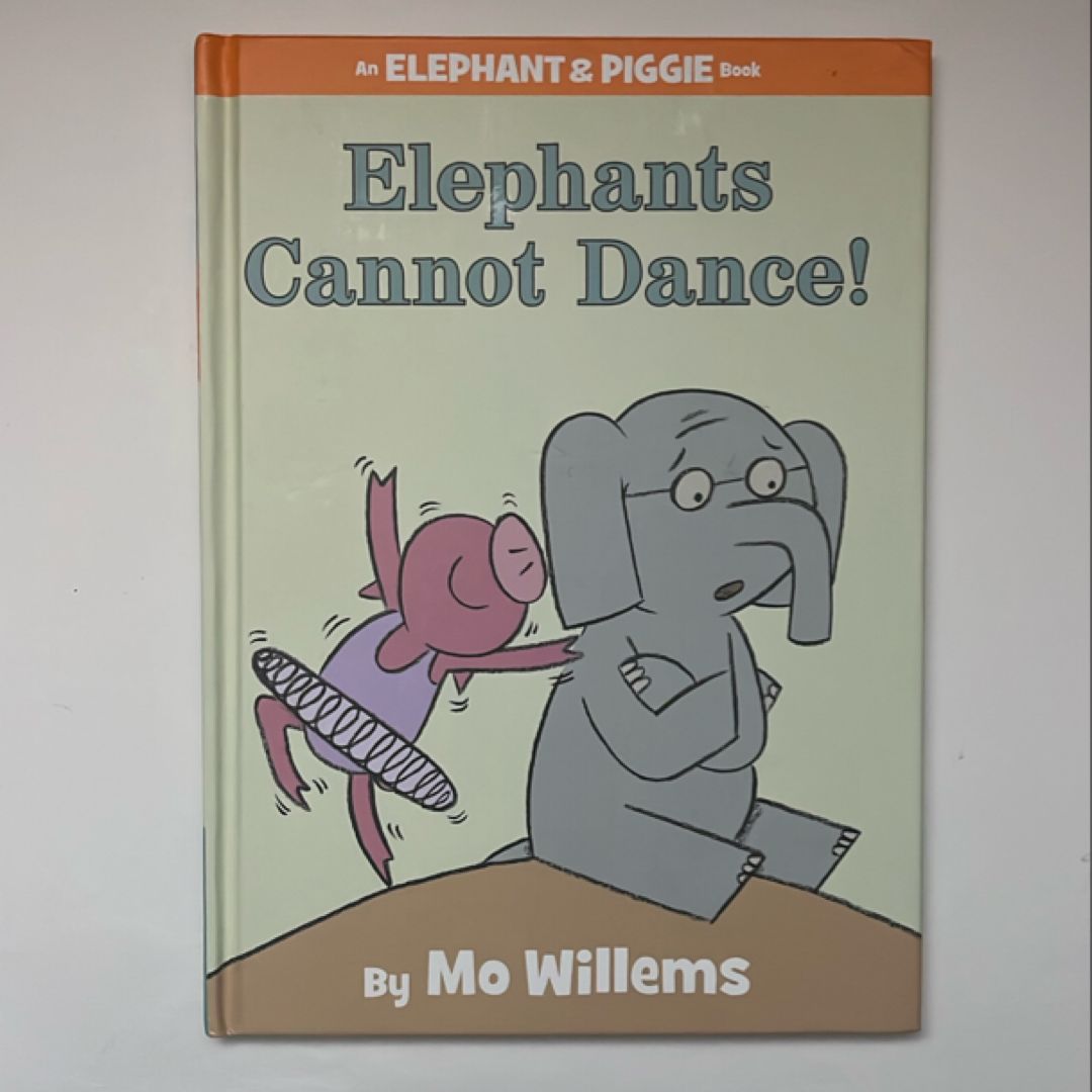 Elephants Cannot Dance! (an Elephant and Piggie Book)