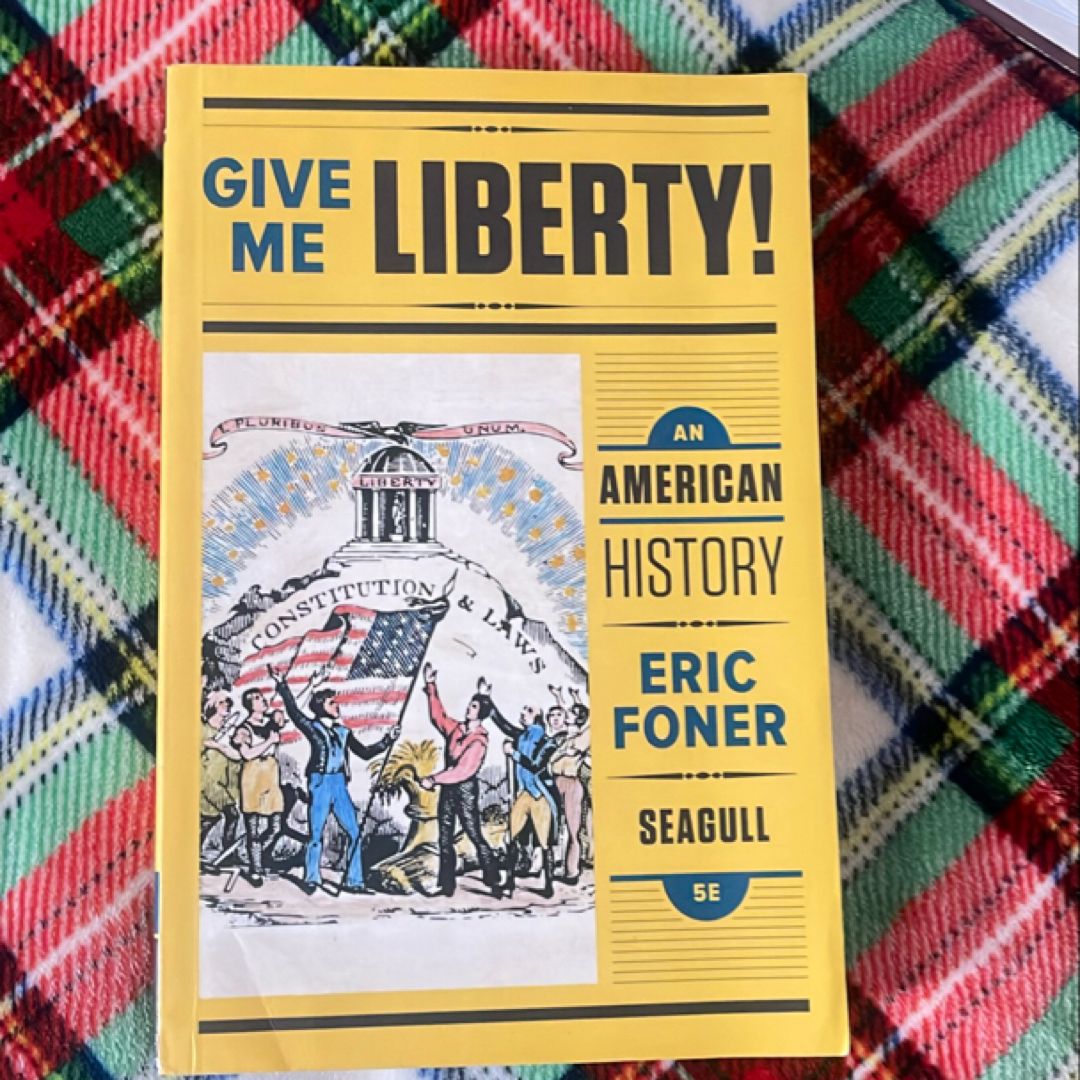 Give Me Liberty!: an American History 5e Seagull 1 Volume with Ebook and IQ