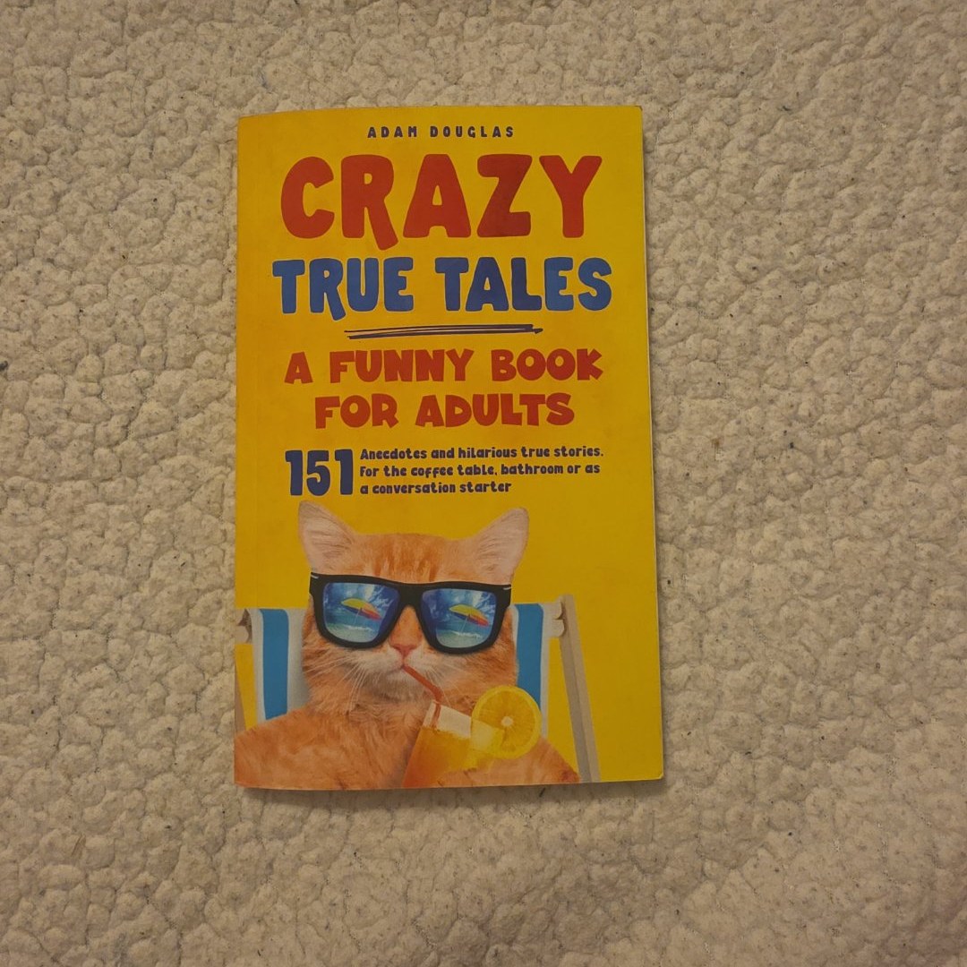 Crazy True Tales - a Funny Book for Adults