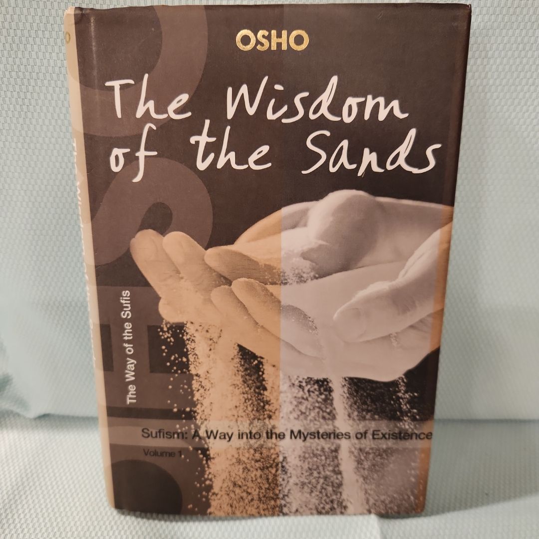 The Wisdom of the Sands: Sufism A Way into the Mysteries of Existence Volume 1