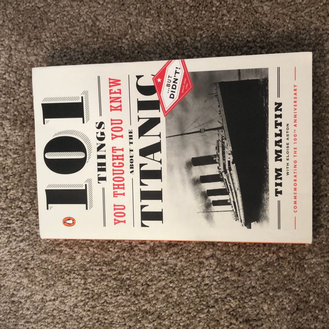 101 Things You Thought You Knew about the Titanic... but Didn't