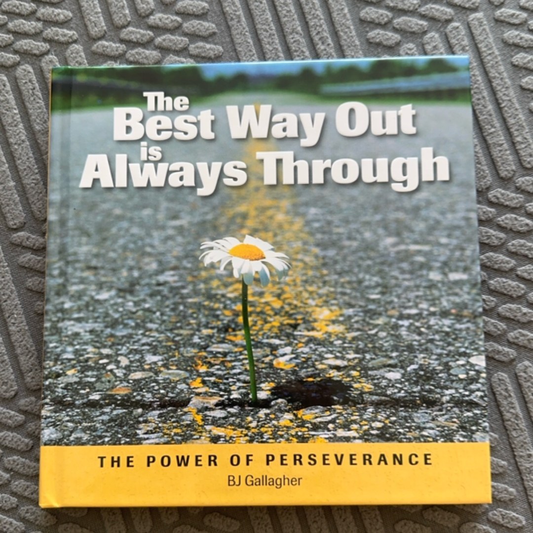 The Best Way Out is Always Through The Power of Perseverance
