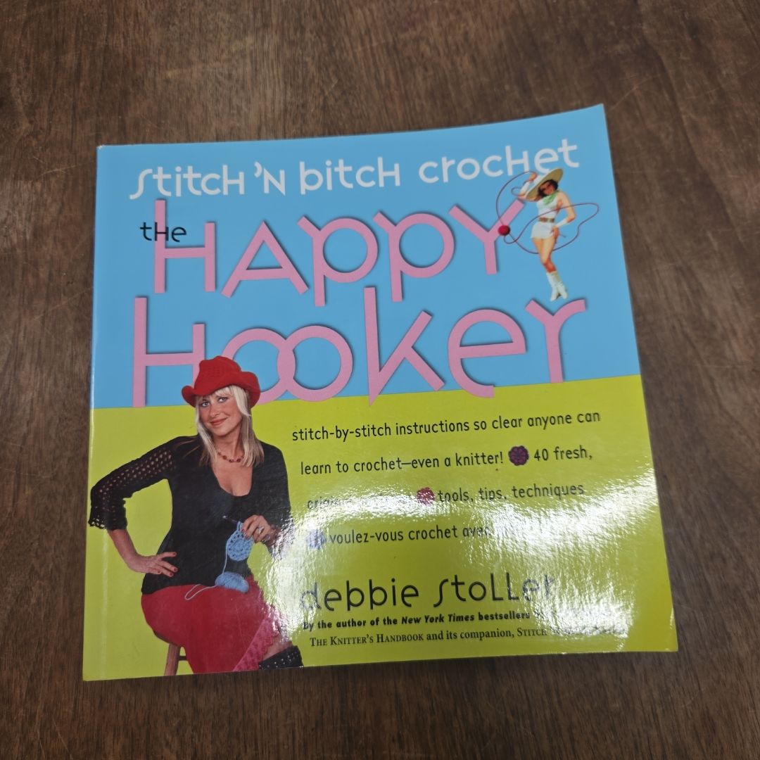 Stitch 'N Bitch Crochet: the Happy Hooker