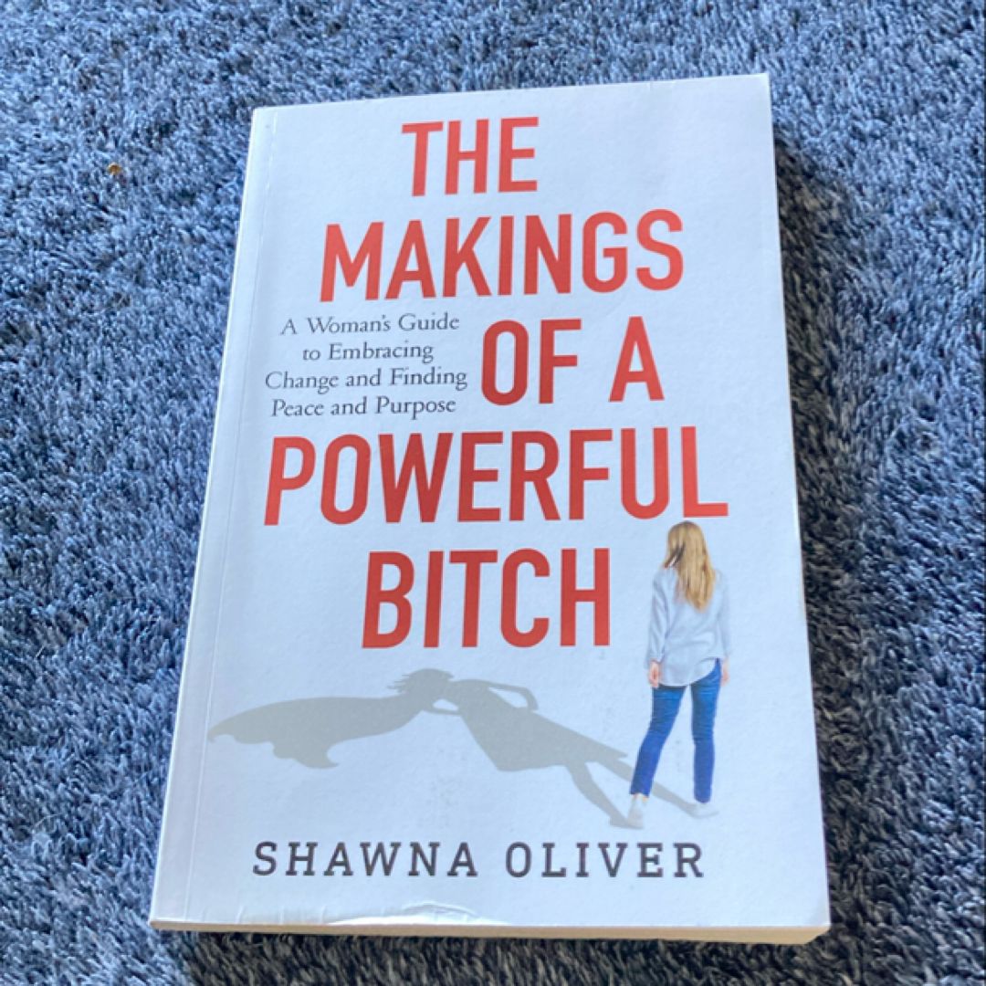 The Makings of a Powerful Bitch