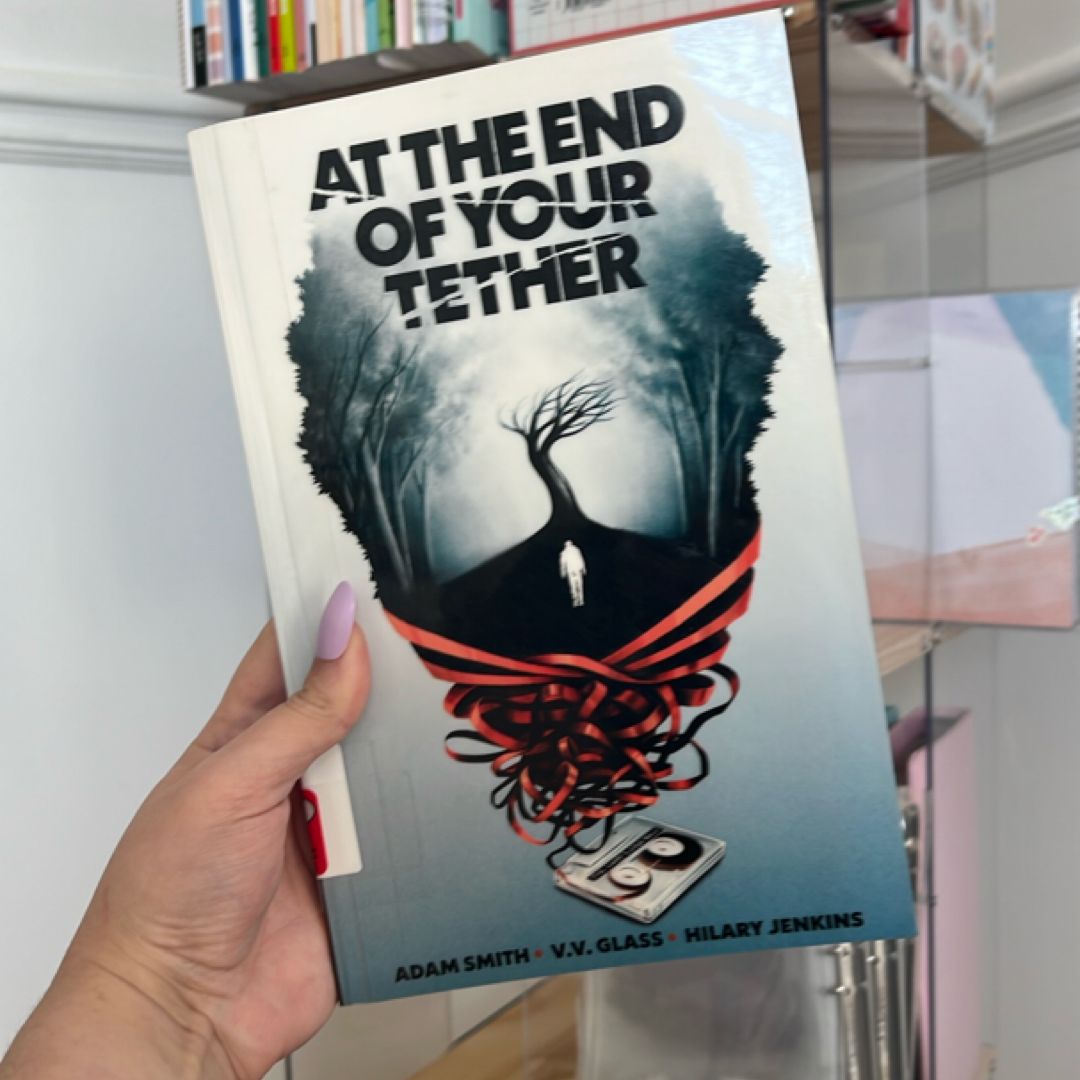 At the End of Your Tether