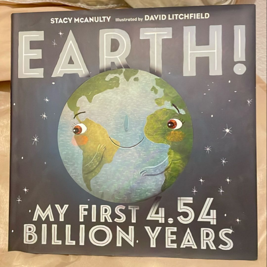 Earth! My First 4. 54 Billion Yearsi