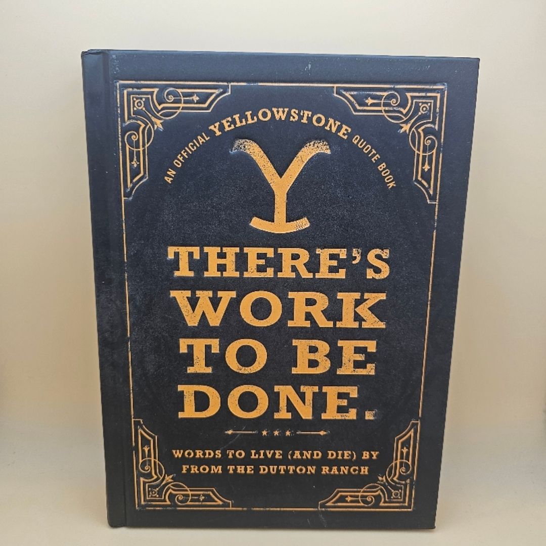 There's Work to Be Done. (an Official Yellowstone Quote Book)
