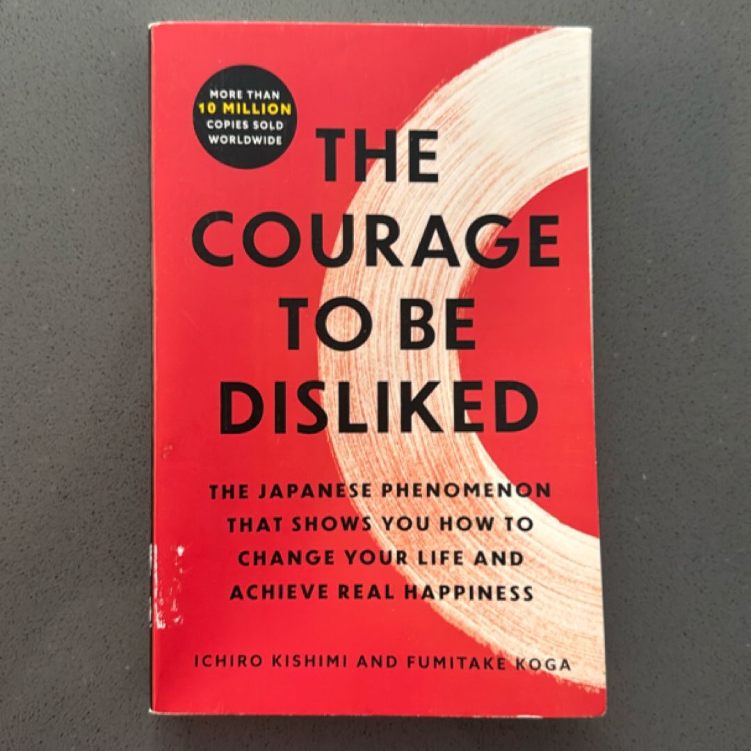 The Courage to Be Disliked