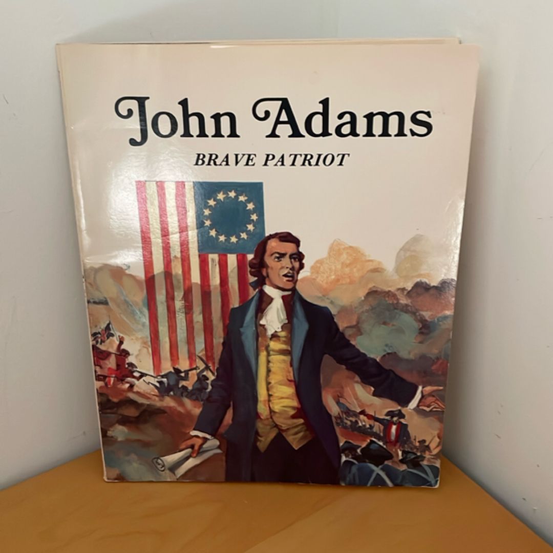 John Adams, Brave Patriot