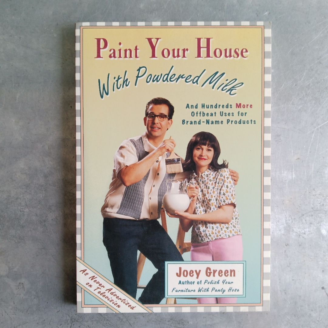 Paint Your House with Powdered Milk and Hundreds More Offbeat Uses for Brand-Name Products