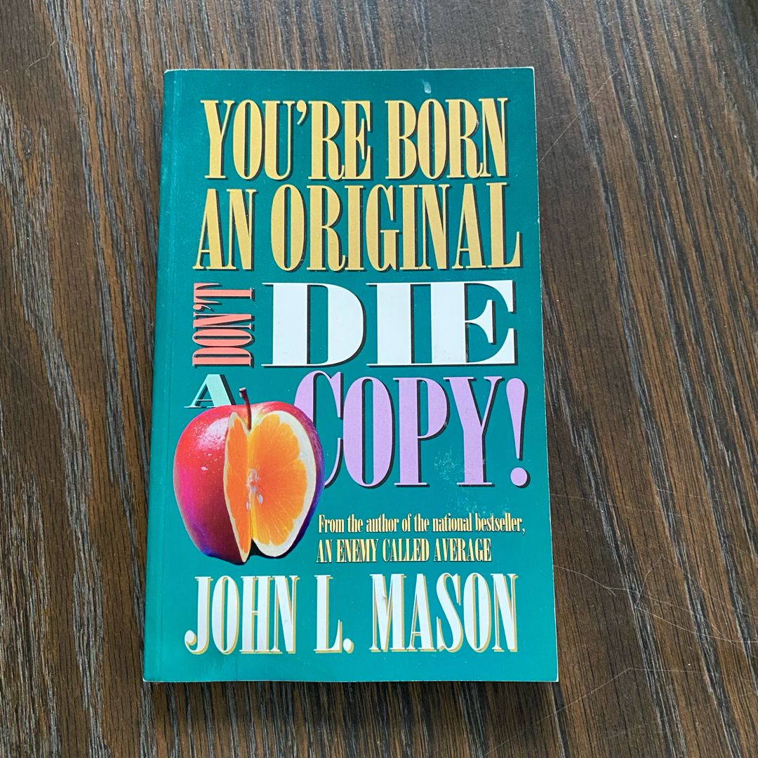 You're Born an Original - Don't Die a Copy
