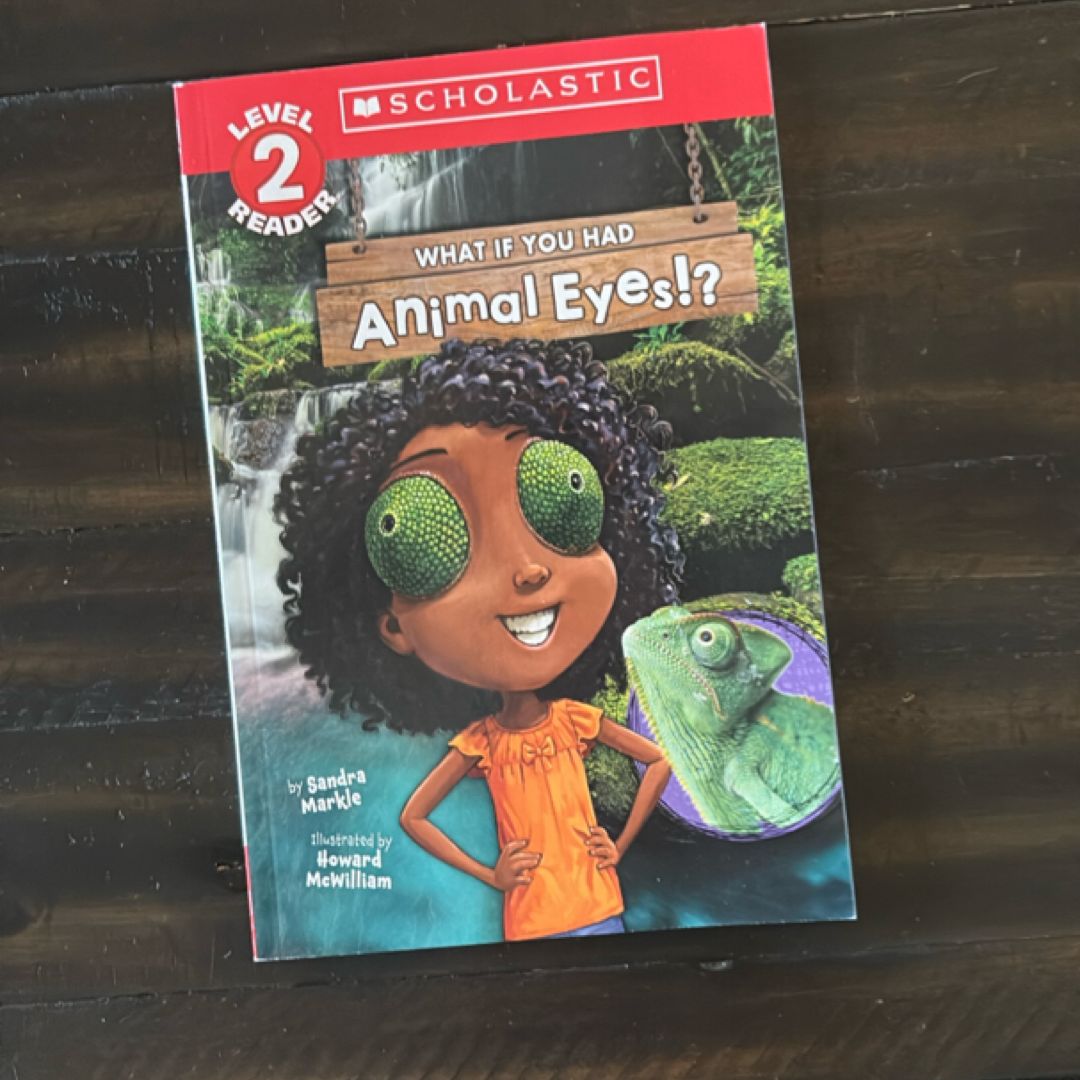 What If You Had Animal Eyes!? (Scholastic Reader, Level 2)