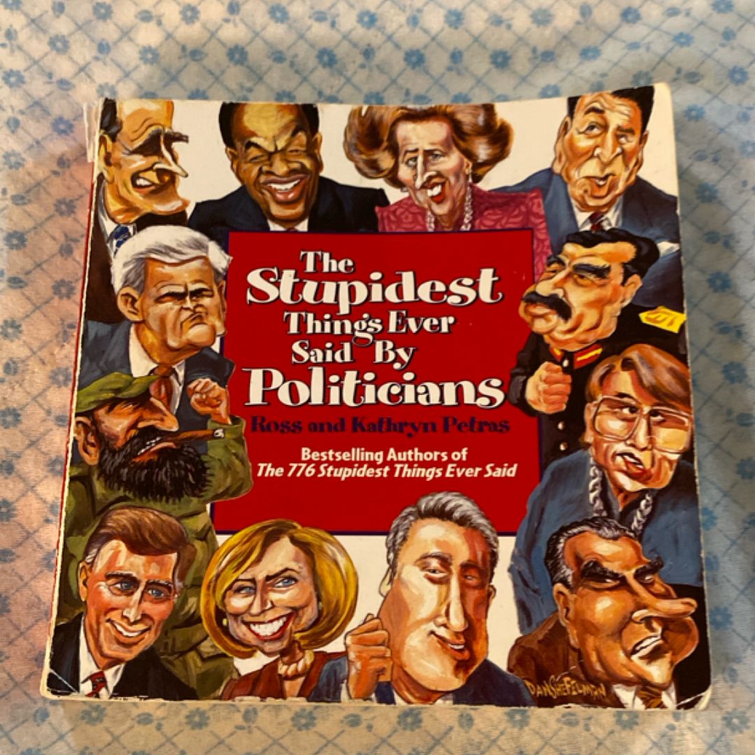 The Stupidest Things Ever Said by Politicians