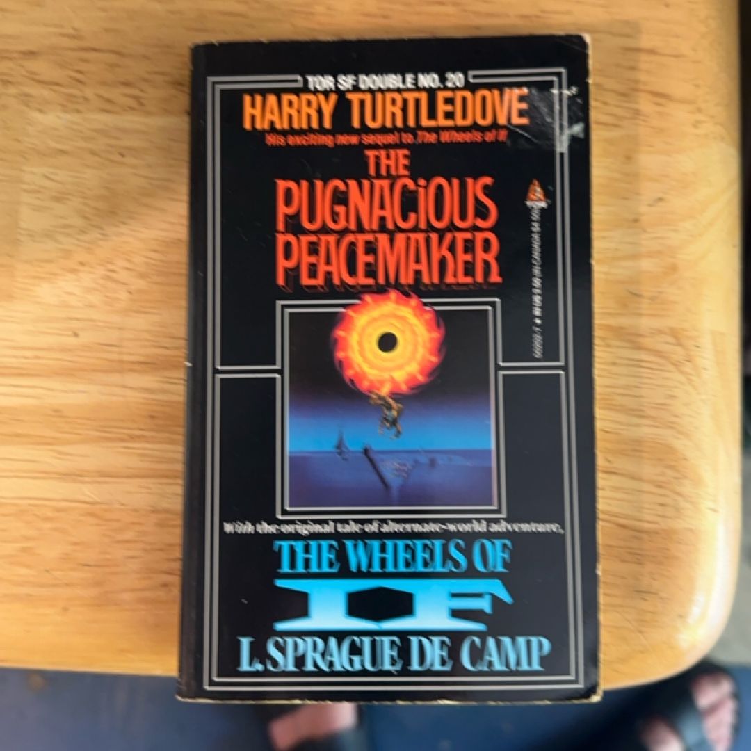 The Pugnacious Peacemaker; The Wheels of If