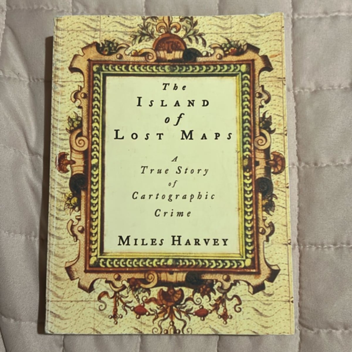 The Island of Lost Maps: a True Story of Cartographic Crime by Miles Harvey