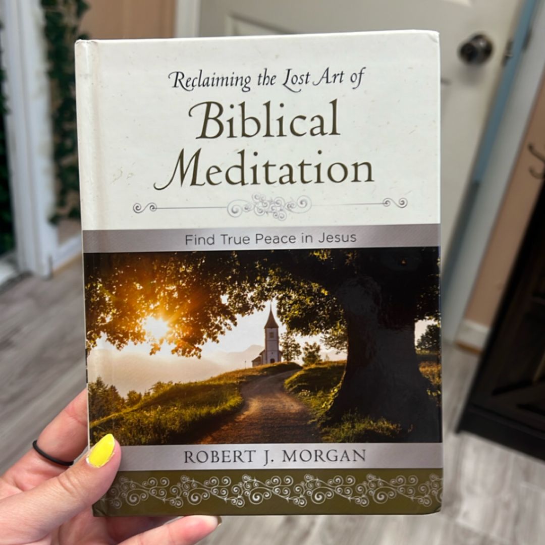 Reclaiming the Lost Art of Biblical Meditation