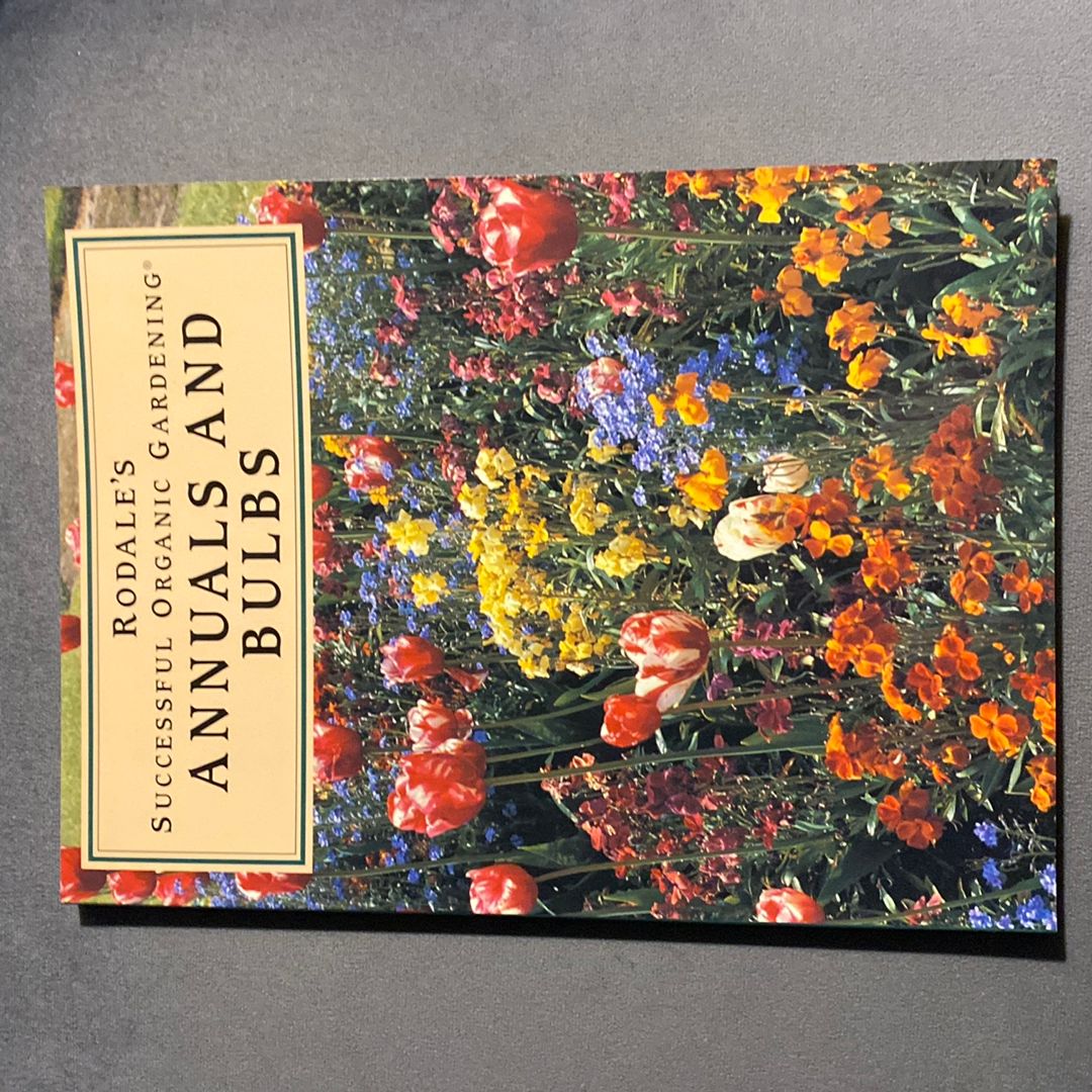 Rodale's Annuals and Bulbs