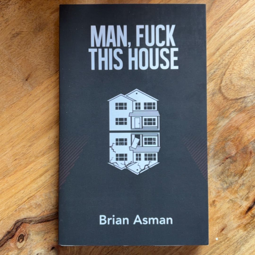 Man, Fuck This House