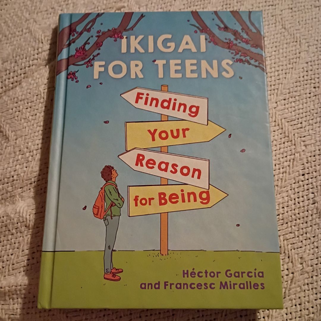 Ikigai for Teens: Finding Your Reason for Being
