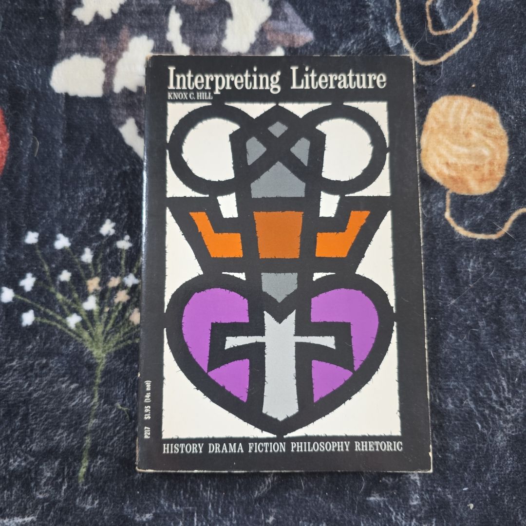*Vintage 1966* Interpreting Literature: History-Drama-Fiction-Philosophy-Rhetoric <Written by Knox C. Hill>