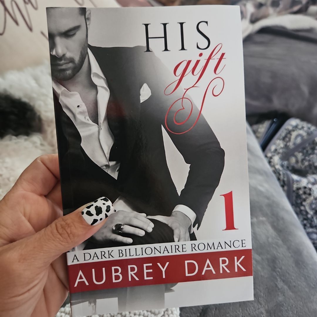 His Gift (a Dark Billionaire Romance Part 1)