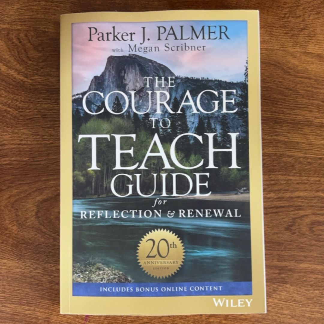 The Courage to Teach Guide for Reflection and Renewal