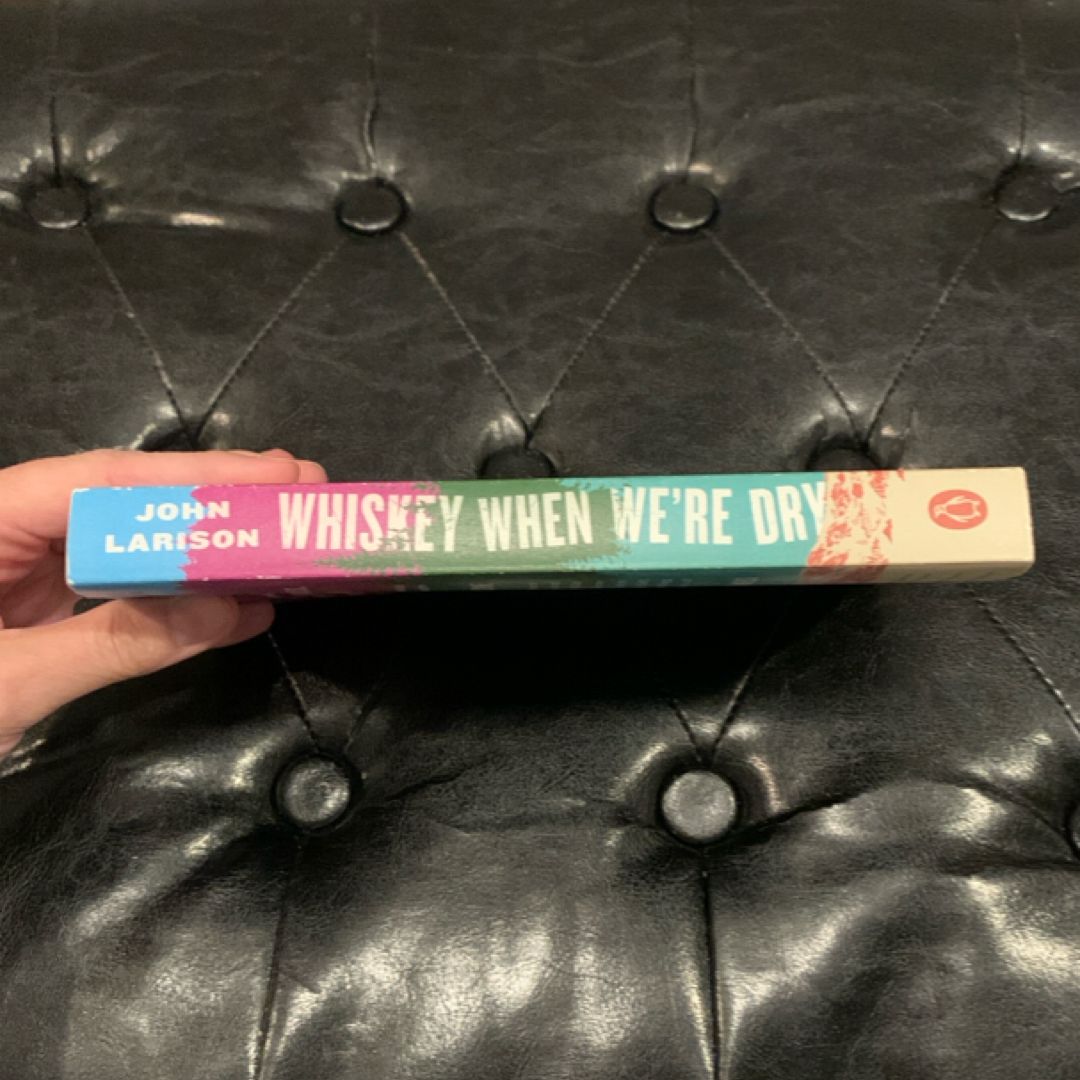 Whiskey When We're Dry