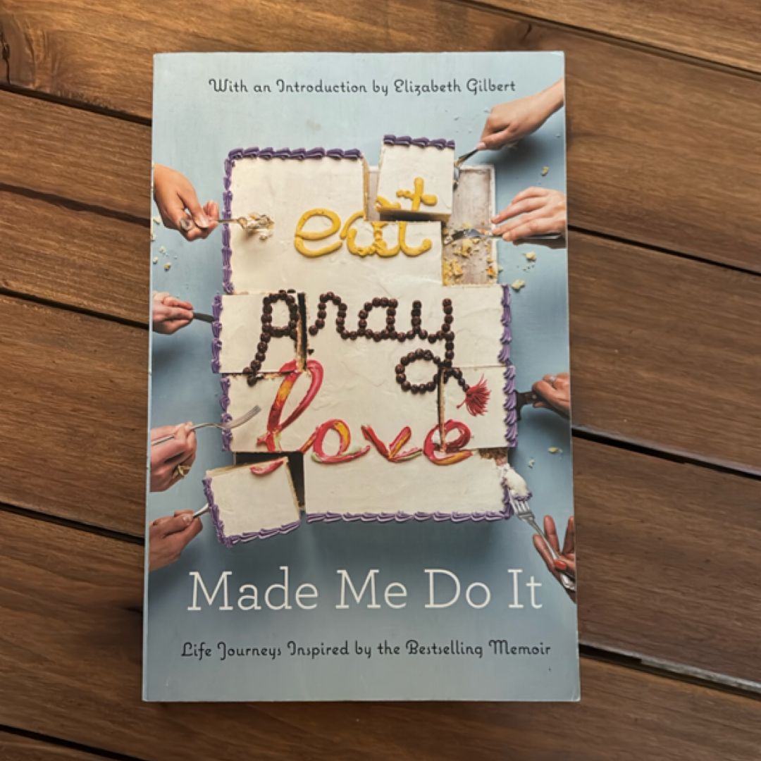 Eat Pray Love Made Me Do It