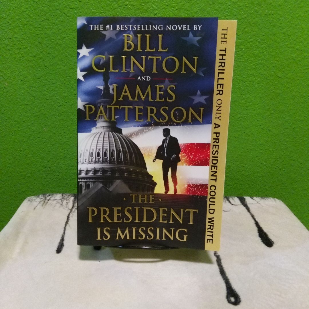 The President is Missing by President Bill Clinton, James Patterson | Paper Plus