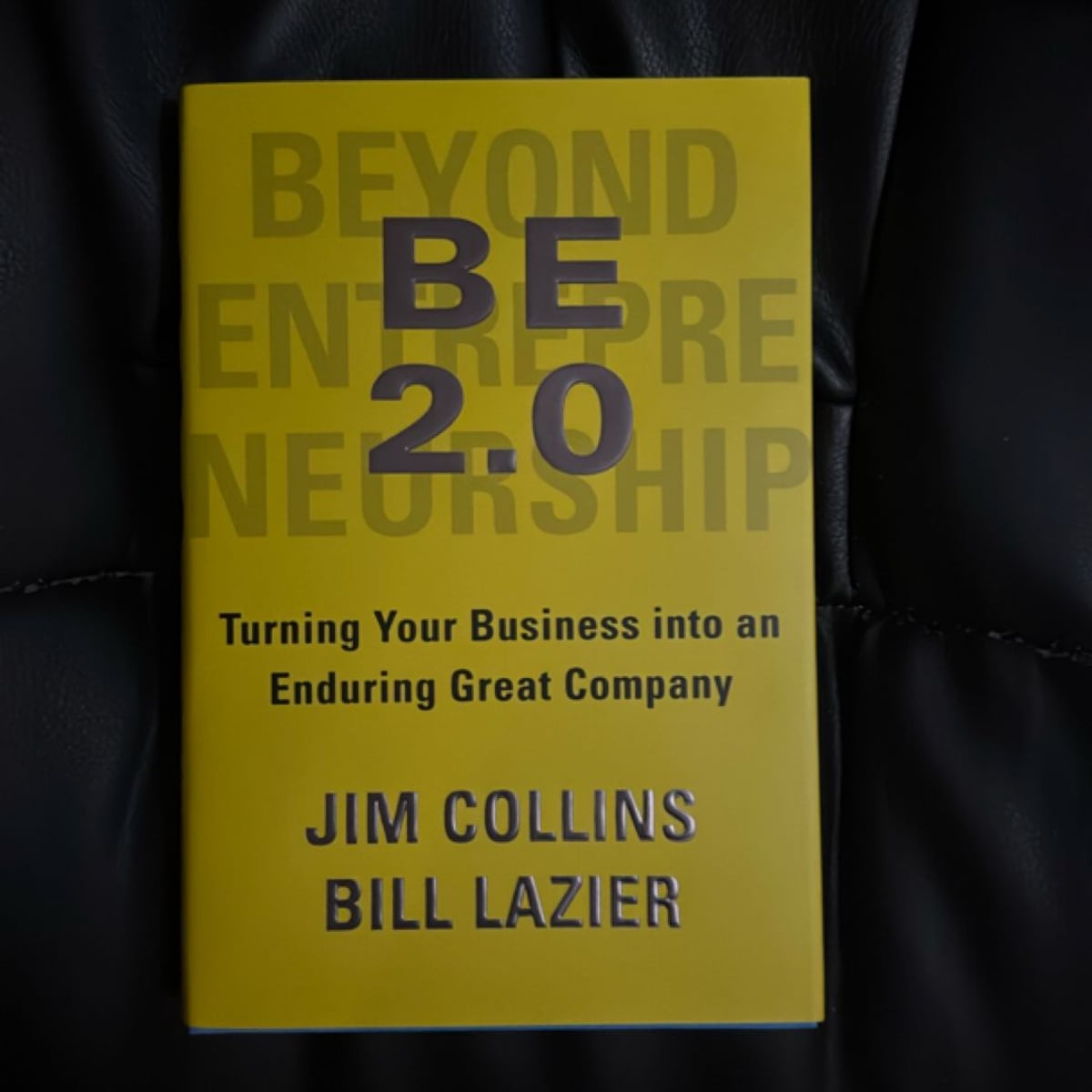 BE 2. 0 (Beyond Entrepreneurship 2. 0) by Jim Collins; William