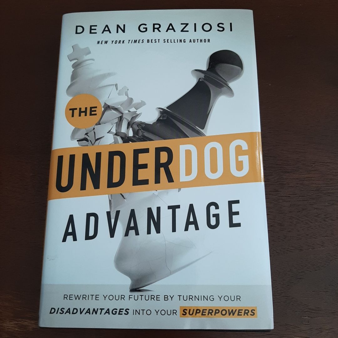 The Underdog Advantage Rewrite Your Future by Turning Your Disadvantages Into Your Superpowers
