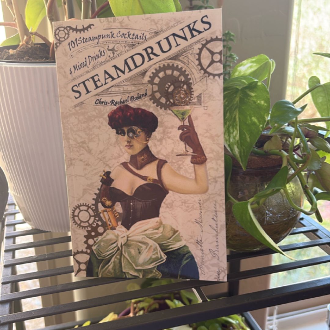 SteamDrunks: 101 Steampunk Cocktails and Mixed Drinks