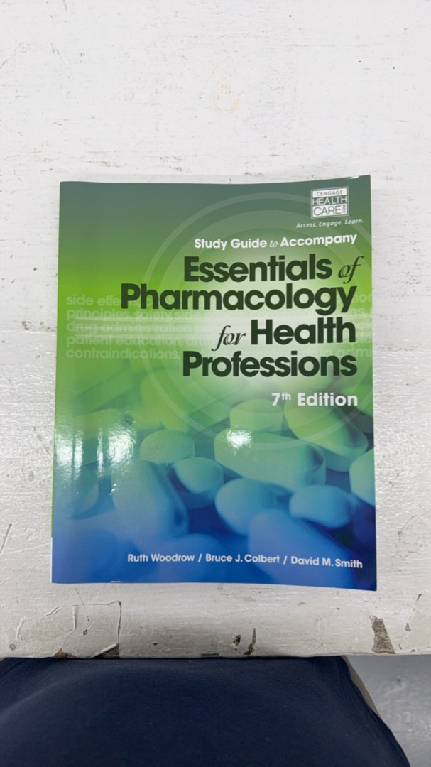 Study Guide for Woodrow/Colbert/Smith's Essentials of Pharmacology for Health Professions, 7th