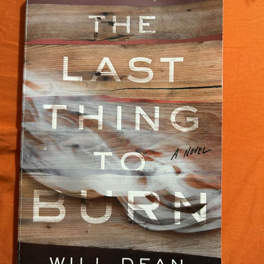 The last thing to burn