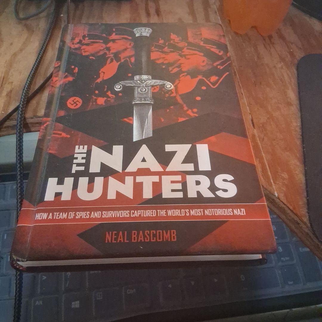 The Nazi Hunters How a Team of Spies and Survivors Captured the World's Most Notorious Nazi