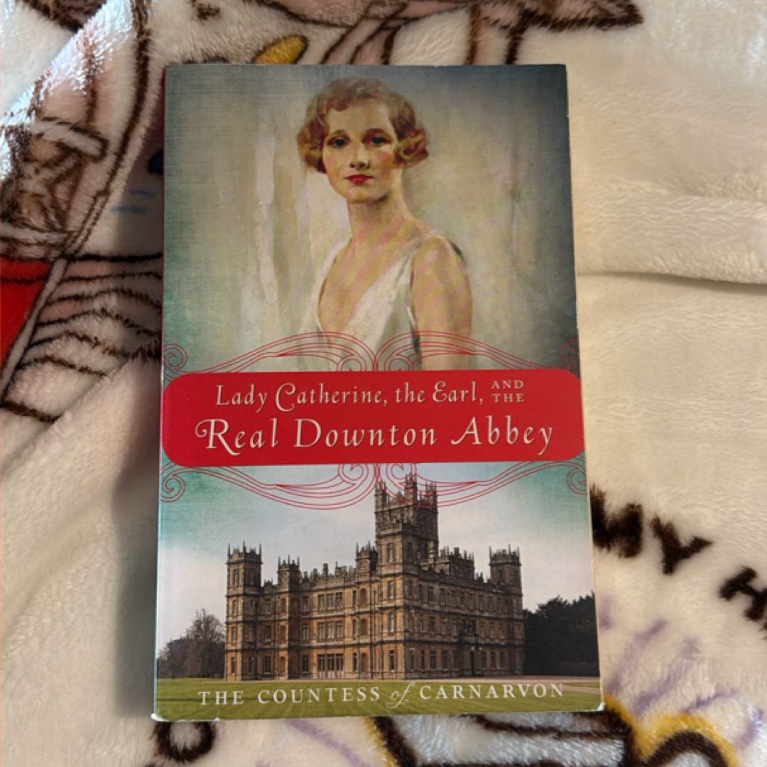 Lady Catherine, the Earl, and the Real Downton Abbey